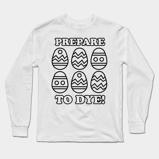 Color Your Own Easter Shirt Prepare To Dye Coloring Book Style Long Sleeve T-Shirt by PodDesignShop